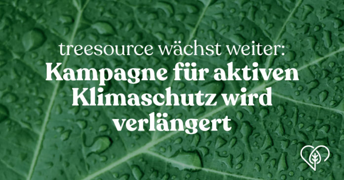Treesource: Kampagne für den aktiven Klimaschutz wird verlängert